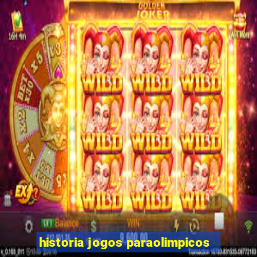 historia jogos paraolimpicos